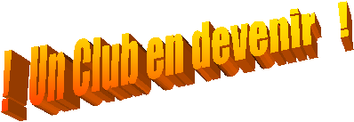 !   Un Club en devenir   !